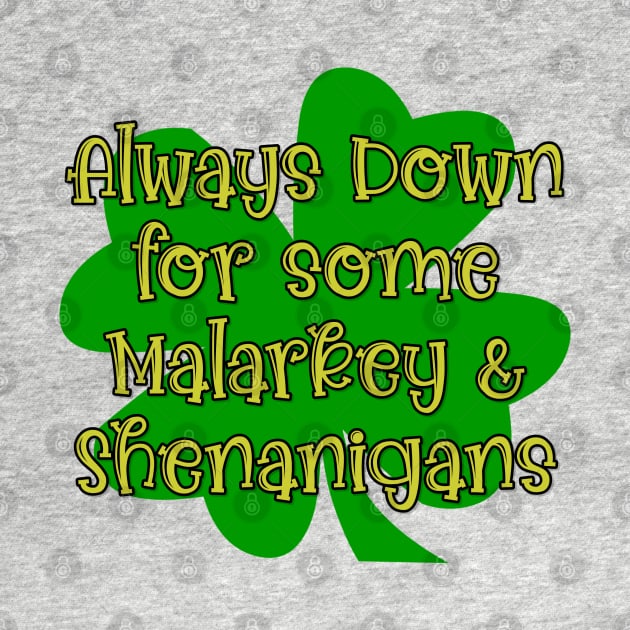 Always Down For Some Malarkey & Shenanigans by KayBee Gift Shop